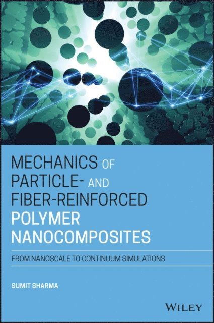 Sumit Sharma - Mechanics of Particle- and Fiber-Reinforced Polymer Nanocomposites, E-bok
