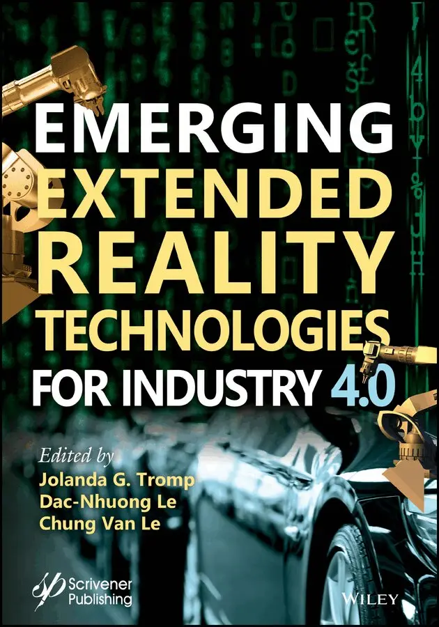 Jolanda G. Tromp, Dac-Nhuong Le, Chung Van Le - Emerging Extended Reality Technologies for Industry 4.0 – Early Experiences with Conception, Design, Implementation, Evaluation and Deployment. Tillgänglighet: Tillfälligt slut