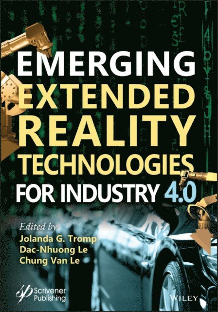 Chung Van Le, Dac-Nhuong Le, Jolanda G. Tromp - Emerging Extended Reality Technologies for Industry 4.0, E-bok