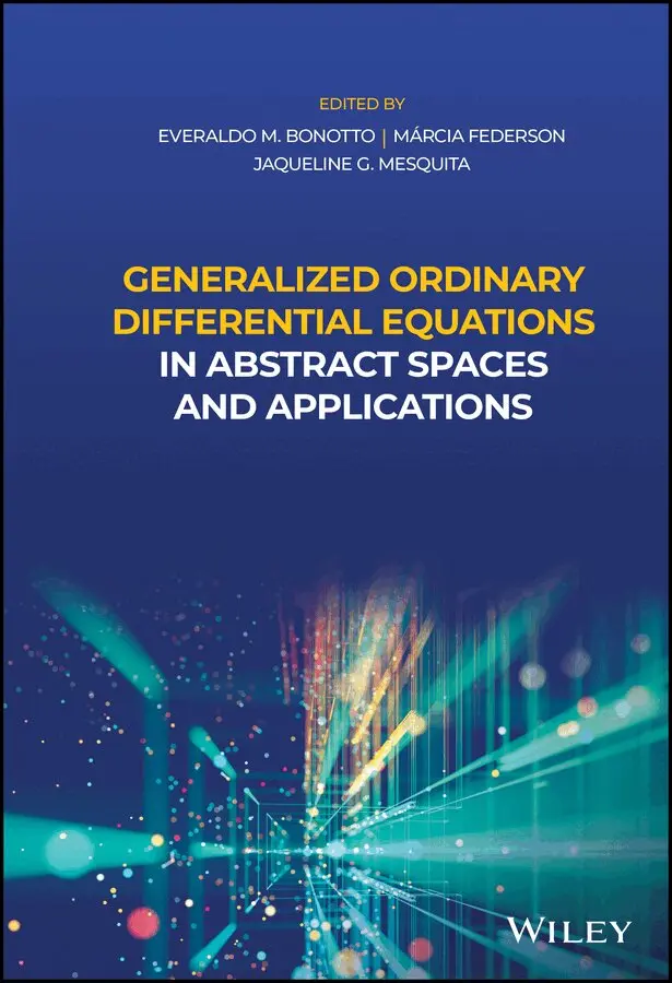 Everaldo M. Bonotto, Márcia Federson, Jaqueline G. Mesquita - Generalized Ordinary Differential Equations in Abstract Spaces and Applications. Tillgänglighet: Tillfälligt slut