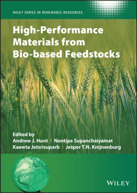 Jesper T. N. Knijnenburg, Kaewta Jetsrisuparb, Nontipa Supanchaiyamat, Andrew J. Hunt - High-Performance Materials from Bio-based Feedstocks, E-bok