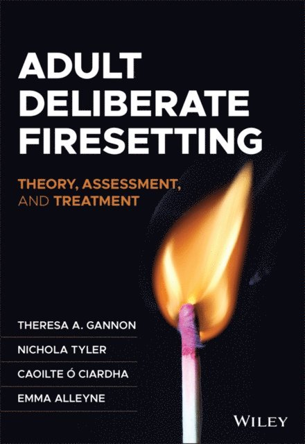 Emma Alleyne, Caoilte Ciardha, Nichola Tyler, Theresa A. Gannon - Adult Deliberate Firesetting, E-bok