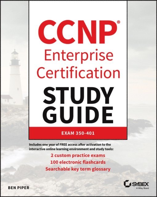 Ben Piper - CCNP Enterprise Certification Study Guide: Implementing and Operating Cisco Enterprise Network Core Technologies, E-bok