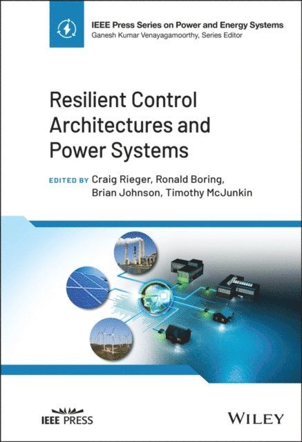 Timothy McJunkin, Brian Johnson, Ronald Boring, Craig Rieger - Resilient Control Architectures and Power Systems, E-bok