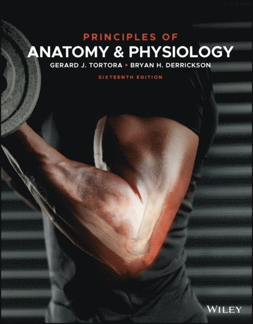 Bryan H. Derrickson, Gerard J. Tortora - Principles of Anatomy and Physiology, E-bok