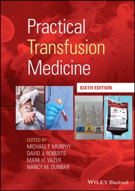 Nancy M. Dunbar, Mark H. Yazer, David J. Roberts, Michael F. Murphy - Practical Transfusion Medicine, E-bok