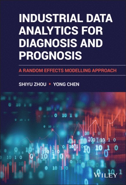 Yong Chen, Shiyu Zhou - Industrial Data Analytics for Diagnosis and Prognosis, E-bok