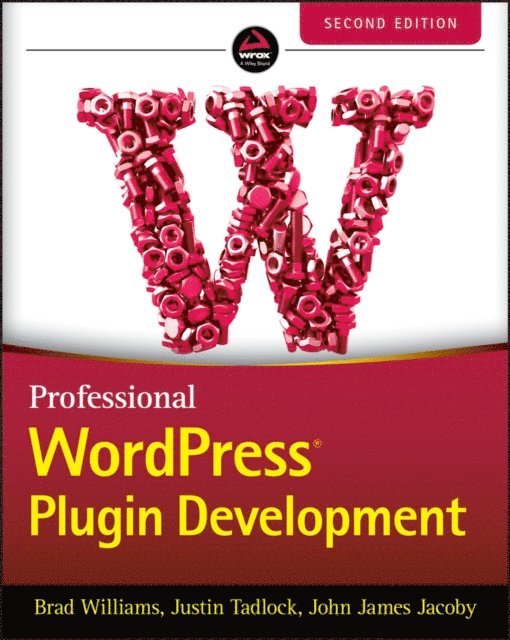 John James Jacoby, Justin Tadlock, Brad Williams - Professional WordPress Plugin Development, E-bok
