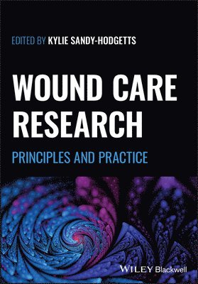 Kylie Sandy-Hodgetts - Wound Care Research: Principles and Practice, Häftad