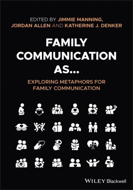 Katherine J Denker, Jordan Allen, Jimmie Manning - Family Communication as... Exploring Metaphors for Family Communication, E-bok
