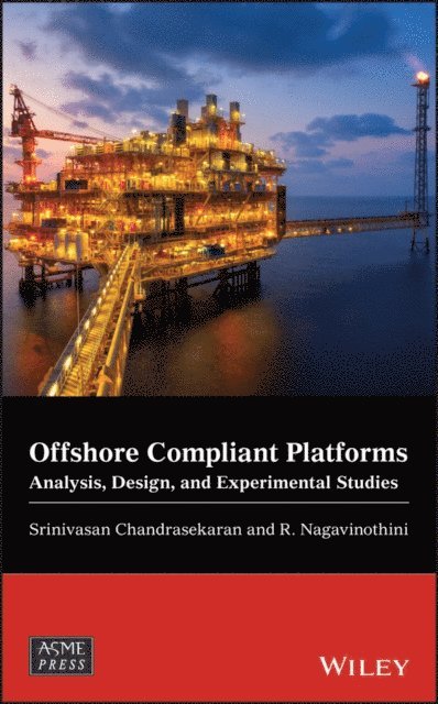 R. Nagavinothini, Srinivasan Chandrasekaran - Offshore Compliant Platforms, E-bok