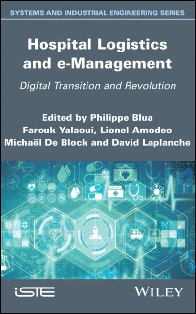 David Laplanche, Michael De Block, Lionel Amodeo, Farouk Yalaoui, Philippe Blua - Hospital Logistics and e-Management, E-bok