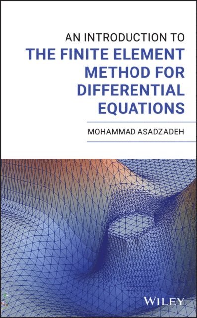Mohammad Asadzadeh - Introduction to the Finite Element Method for Differential Equations, E-bok