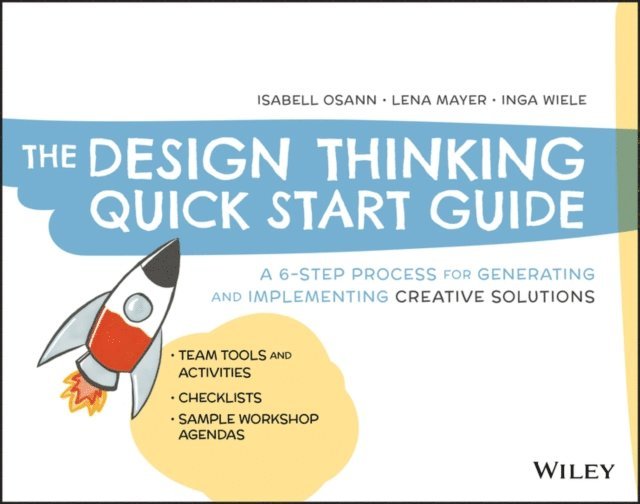 Inga Wiele, Lena Mayer, Isabell Osann - Design Thinking Quick Start Guide, E-bok