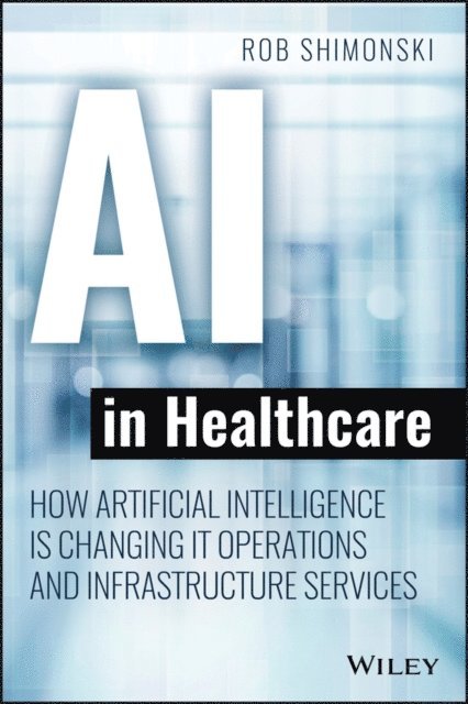 Robert Shimonski - AI in Healthcare, E-bok
