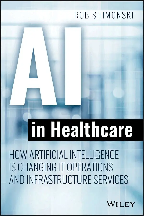 Robert Shimonski - AI in Healthcare – How Artificial Intelligence Is Changing IT Operations and Infrastructure. Tillgänglighet: Tillfälligt slut