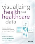 Visualizing Health and Healthcare Data