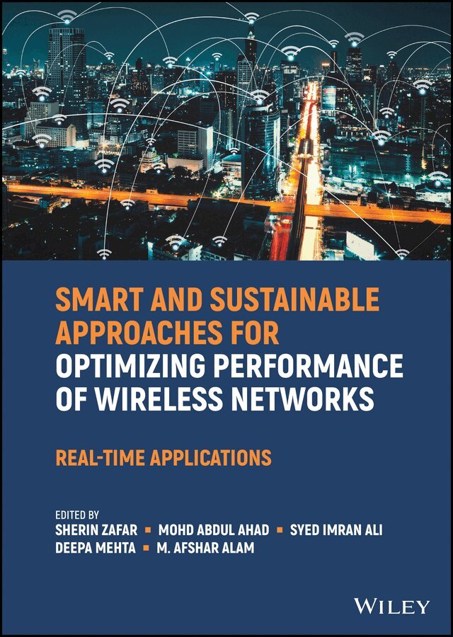Sherin Zafar, Mohd Abdul Ahad, Syed Imran Ali, Deepa Mehta, M. Afshar Alam - Smart and Sustainable Approaches for Optimizing Performance of Wireless Networks  – Real–time Applications. Tillgänglighet: Tillfälligt slut