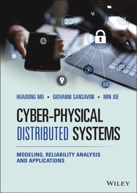 Min Xie, Giovanni Sansavini, Huadong Mo - Cyber-Physical Distributed Systems, E-bok
