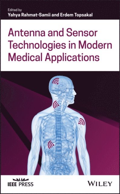 Erdem Topsakal, Yahya Rahmat-Samii - Antenna and Sensor Technologies in Modern Medical Applications, E-bok