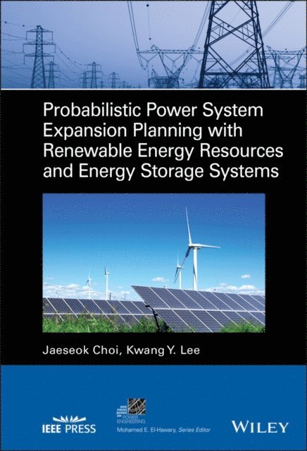 Kwang Y. Lee, Jaeseok Choi - Probabilistic Power System Expansion Planning with Renewable Energy Resources and Energy Storage Systems, E-bok