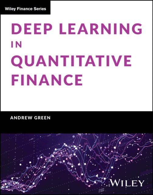 Andrew Green - Deep Learning in Quantitative Finance, E-bok