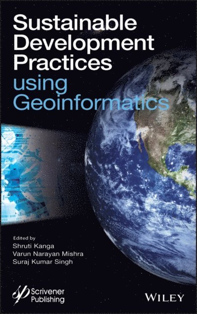 Suraj Kumar Singh, Varun Narayan Mishra, Shruti Kanga - Sustainable Development Practices Using Geoinformatics, E-bok