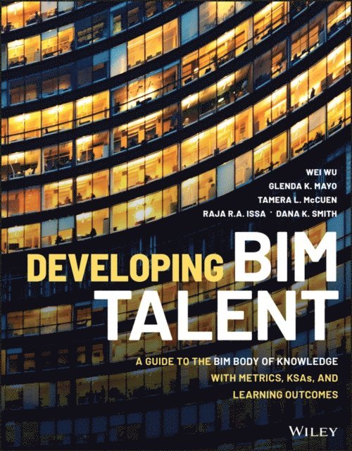 Dana K. Smith, Raja R. A. Issa, Tamera L. McCuen, Glenda K. Mayo, Wei Wu - Developing BIM Talent, E-bok