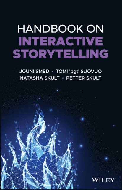 Petter Skult, Natasha Skult, Tomi 'bgt' Suovuo, Jouni Smed - Handbook on Interactive Storytelling, E-bok