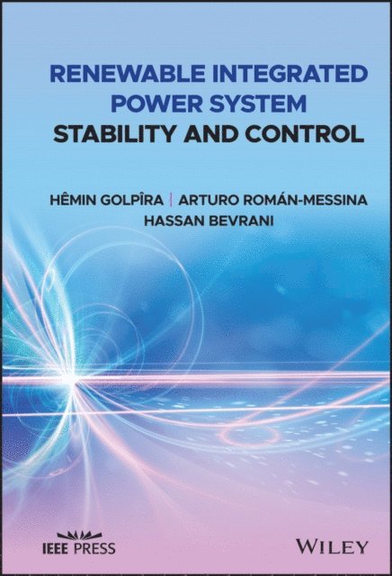 Hassan Bevrani, Arturo Rom n-Messina, H min Golp ra - Renewable Integrated Power System Stability and Control, E-bok