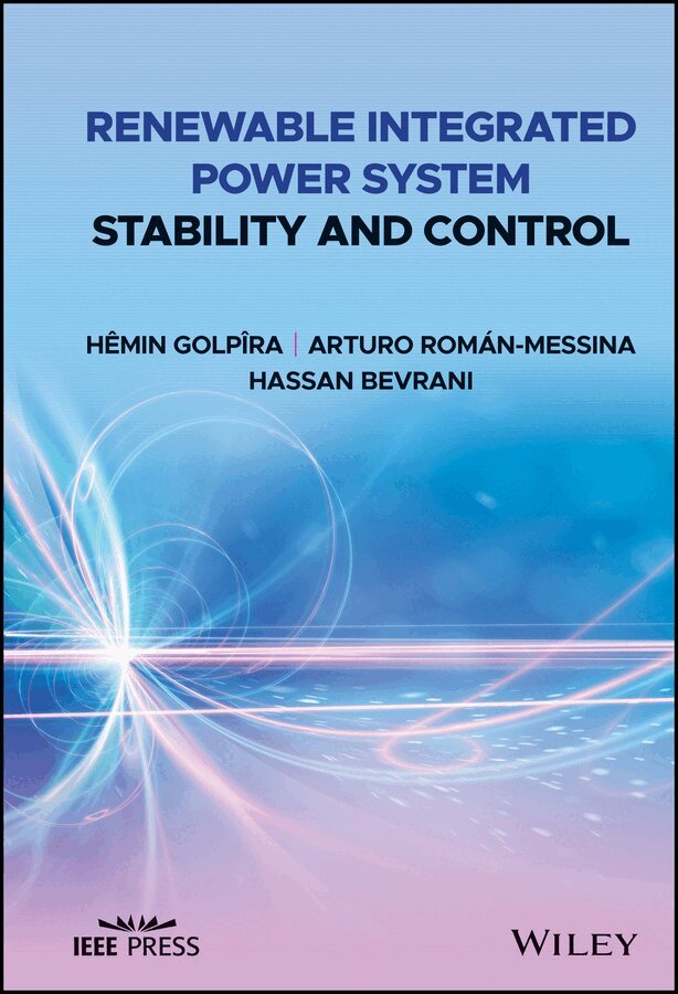 Hêmin Golpîra, Arturo Román-Messina, Hassan Bevrani - Renewable Integrated Power System Stability and Control. Tillgänglighet: Tillfälligt slut