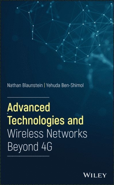 Yehuda Ben-Shimol, Nathan Blaunstein - Advanced Technologies and Wireless Networks Beyond 4G, E-bok