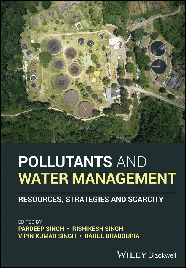 Pardeep Singh, Rishikesh Singh, Vipin Kumar Singh, Rahul Bhadouria - Pollutants and Water Management – Resources, Strategies and Scarcity. Tillgänglighet: Tillfälligt slut