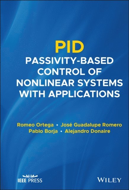 Alejandro Donaire, Pablo Borja, Jose Guadalupe Romero, Romeo Ortega - PID Passivity-Based Control of Nonlinear Systems with Applications, E-bok