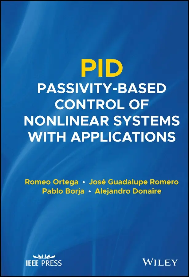 Romeo Ortega, Jose Guadalupe Romero, Pablo Borja, Alejandro Donaire - PID Passivity–Based Control of Nonlinear Systems with Applications. Tillgänglighet: Tillfälligt slut