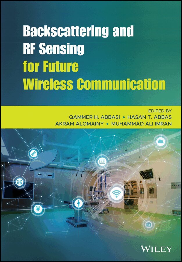 Qammer H. Abbasi, Hasan Tahir Abbas, Akram Alomainy, Muhammad Ali Imran - Backscattering and RF Sensing for Future Wireless Communication. Tillgänglighet: Tillfälligt slut