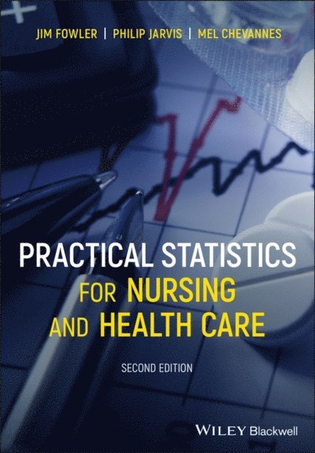 Mel Chevannes, Philip Jarvis, Jim Fowler - Practical Statistics for Nursing and Health Care, E-bok
