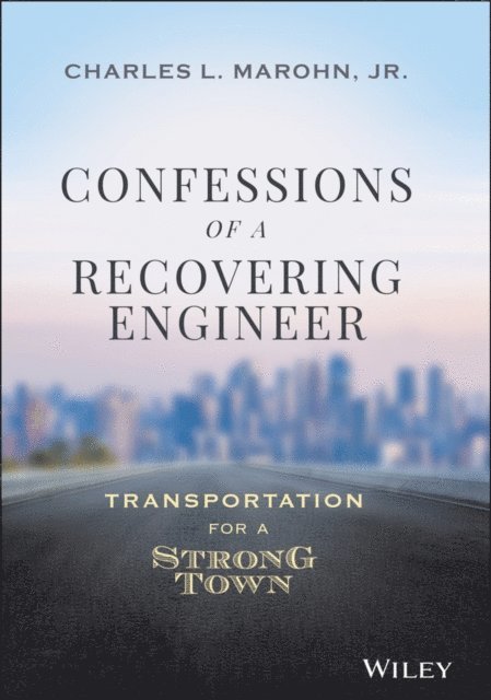 Jr. Charles L. Marohn - Confessions of a Recovering Engineer, E-bok