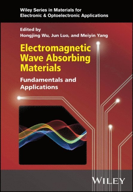Meiyin Yang, Jun Luo, Hongjing Wu - Electromagnetic Wave Absorbing Materials, E-bok
