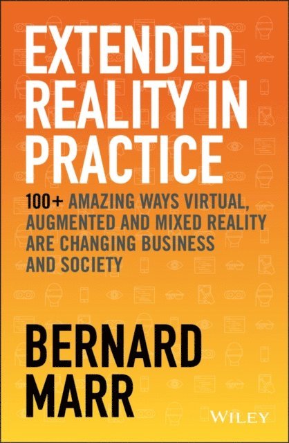 Bernard Marr - Extended Reality in Practice, E-bok