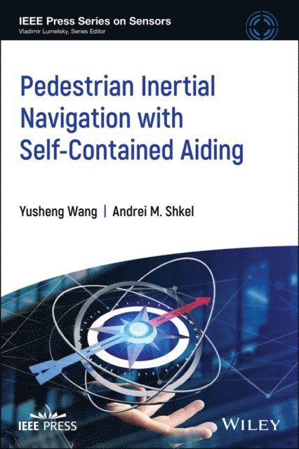 Yusheng Wang, Andrei M. Shkel - Pedestrian Inertial Navigation with Self-Contained Aiding, E-bok