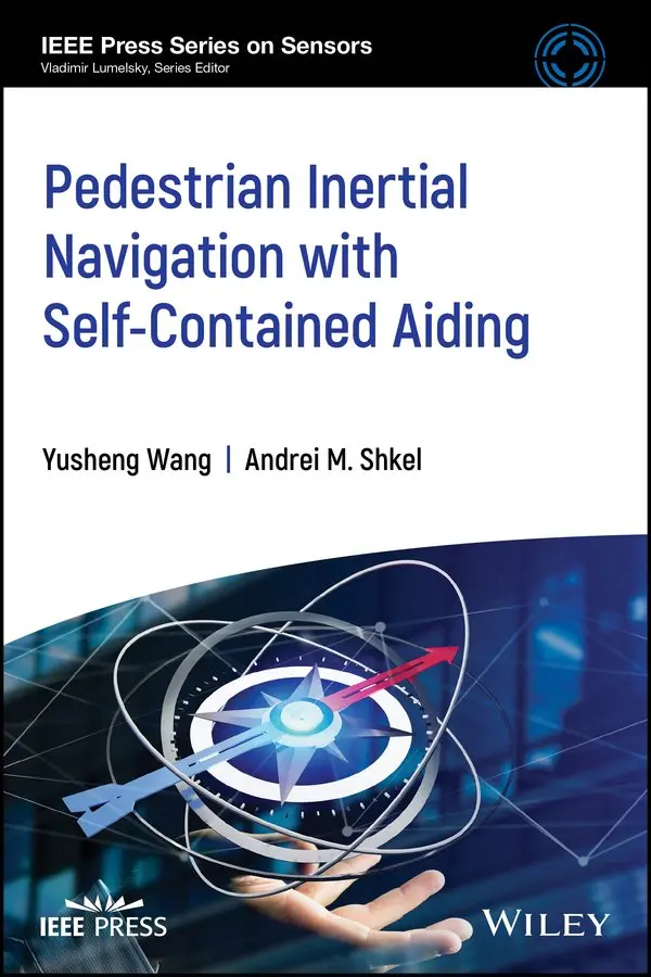 Andrei M. Shkel, Yusheng Wang - Pedestrian Inertial Navigation with Self–Contained  Aiding. Tillgänglighet: Tillfälligt slut