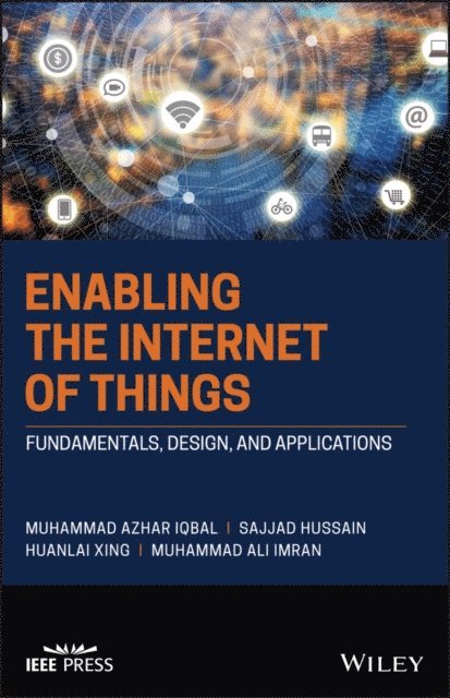 Muhammad Ali Imran, Huanlai Xing, Sajjad Hussain, Muhammad Azhar Iqbal - Enabling the Internet of Things, E-bok