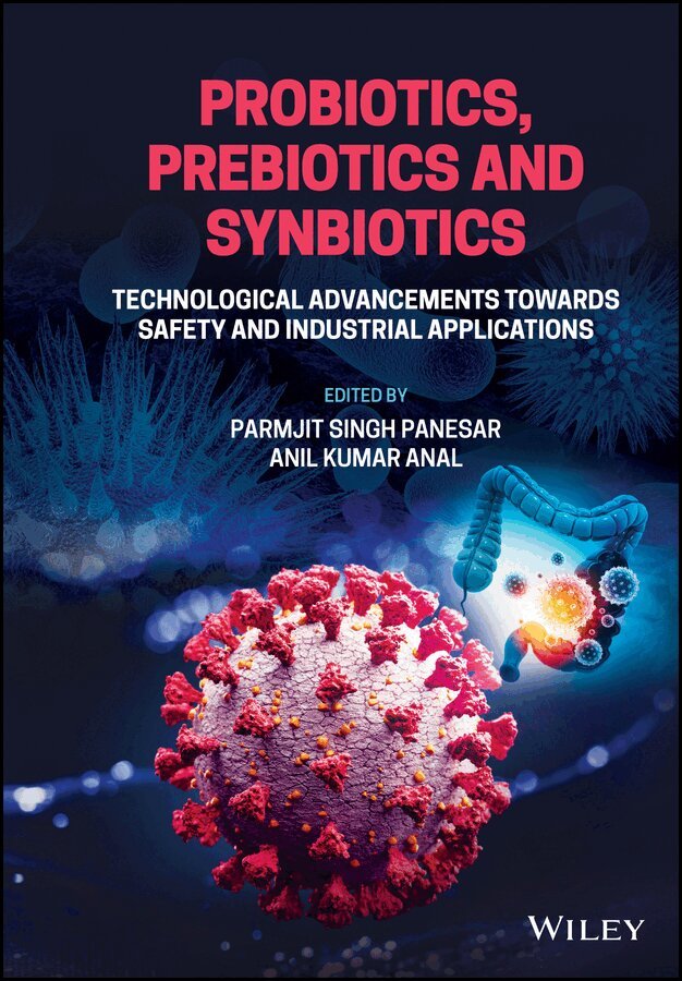 Parmjit S. Panesar, Anil Kumar Anal - Probiotics, Prebiotics and Synbiotics – Technological Advancements Towards Safety and Industrial Applications. Tillgänglighet: Tillfälligt slut