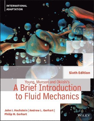 John I. Hochstein, Andrew L. Gerhart, Philip M. Gerhart - Young, Munson and Okiishi's A Brief Introduction to Fluid Mechanics, International Adaptation, Häftad. Tillgänglighet: Lägg i varukorg