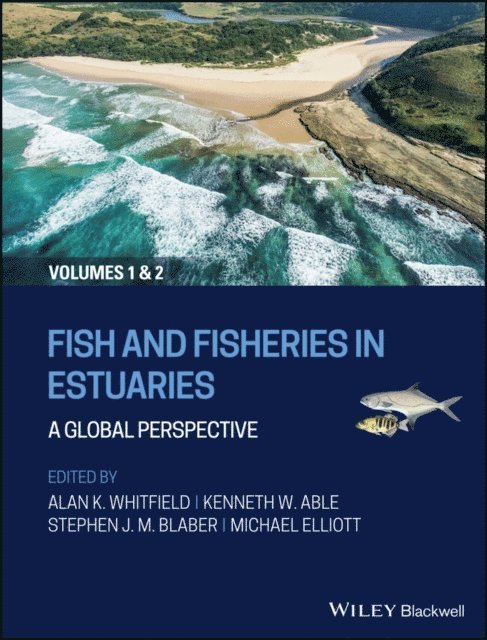 Michael Elliott, Stephen J. M. Blaber, Kenneth W. Able, Alan K. Whitfield - Fish and Fisheries in Estuaries, E-bok