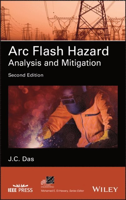 J. C. Das - Arc Flash Hazard Analysis and Mitigation, E-bok
