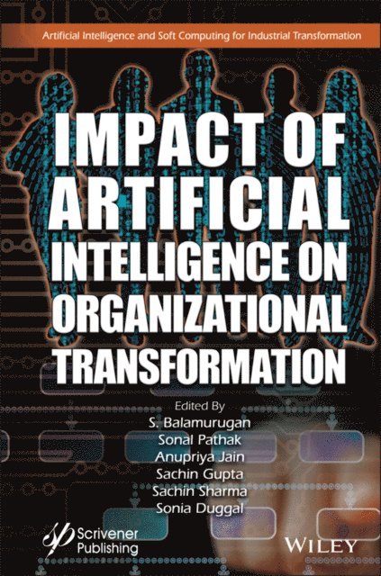 Sonia Duggal, Sachin Sharma, Sachin Kumar Gupta, Anupriya Jain, Sonal Pathak, S. Balamurugan - Impact of Artificial Intelligence on Organizational Transformation, E-bok