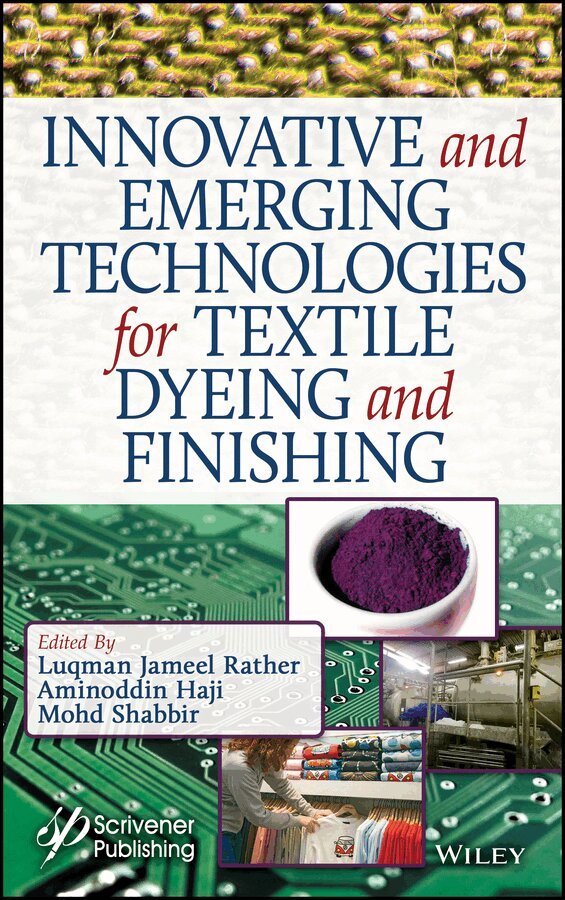 Luqman Jameel Rather, Aminoddin Haji, Mohd Shabbir - Innovative and Emerging Technologies for Textile Dyeing and Finishing. Tillgänglighet: Tillfälligt slut