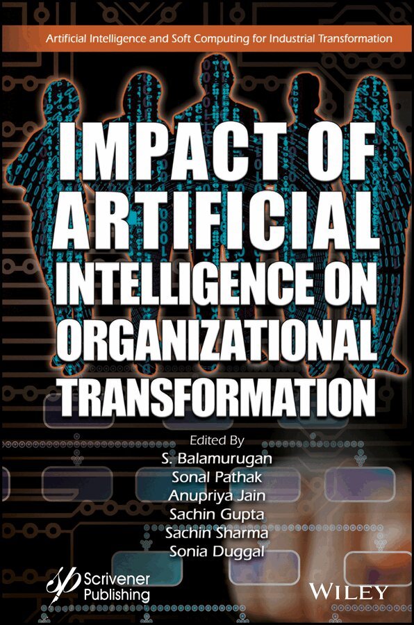 S. Balamurugan, Sonal Pathak, Anupriya Jain, Sachin Kumar Gupta, Sachin Sharma, Sonia Duggal - Artificial Intelligence and Its Impact on Organizational Transformation. Tillgänglighet: Tillfälligt slut